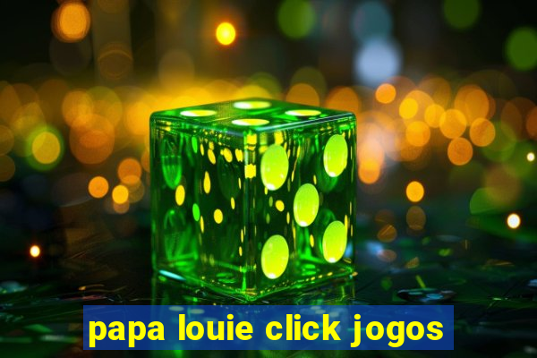 papa louie click jogos